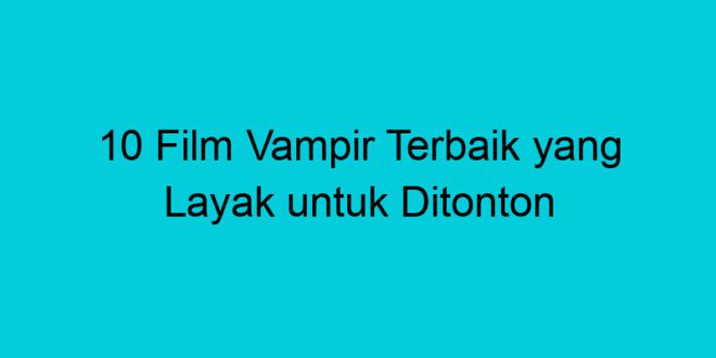 10 film vampir terbaik yang layak untuk ditonton 1977