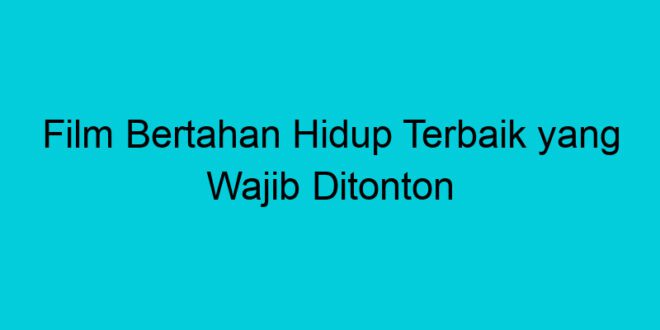 film bertahan hidup terbaik yang wajib ditonton 1974