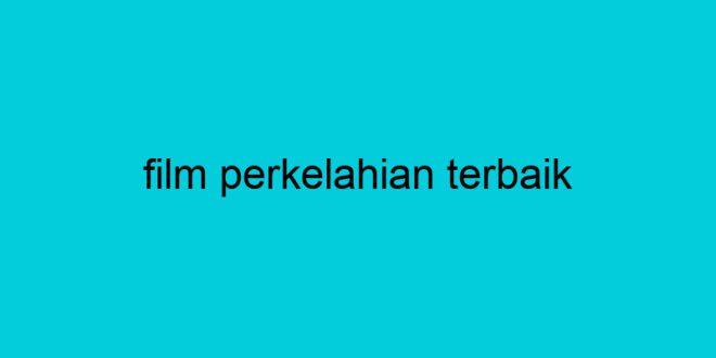 film perkelahian terbaik 1985