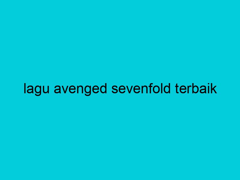 lagu avenged sevenfold terbaik 1892