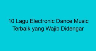 10 lagu electronic dance music terbaik yang wajib didengar 1936