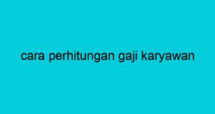 cara perhitungan gaji karyawan 2049