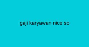 gaji karyawan nice so 2129