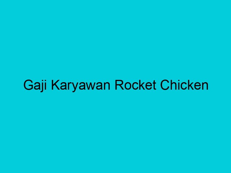 gaji karyawan rocket chicken 2104